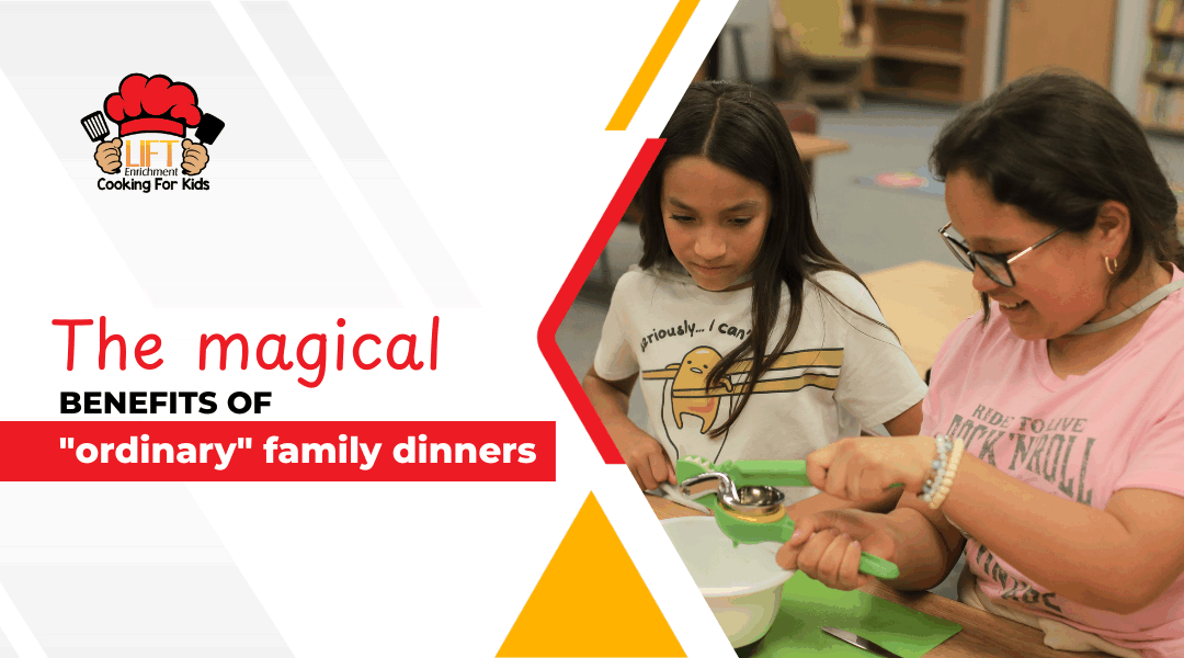 The almost magical benefits of “ordinary” family dinners